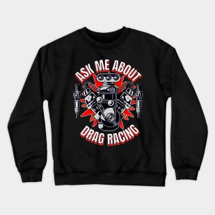 Ask Me About Drag Racing Motor Supercharger Spark Plugs Crewneck Sweatshirt